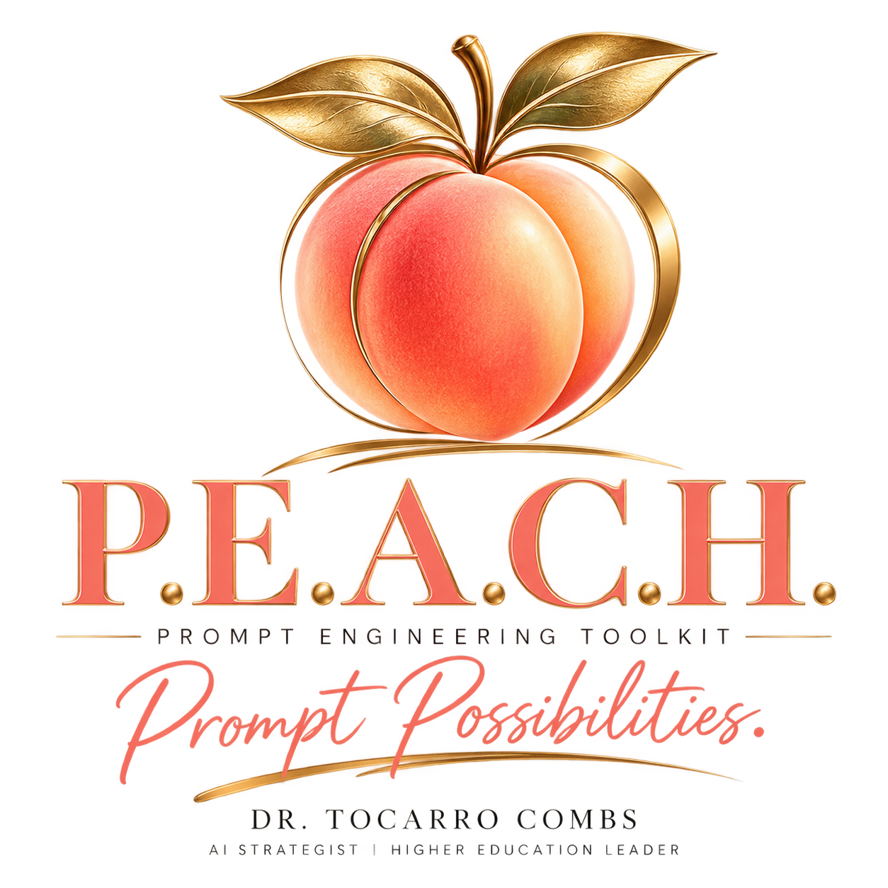 P.E.A.C.H. Prompt Engineering Toolkit · Prompt Possibilities, by Dr. Tocarro Combs